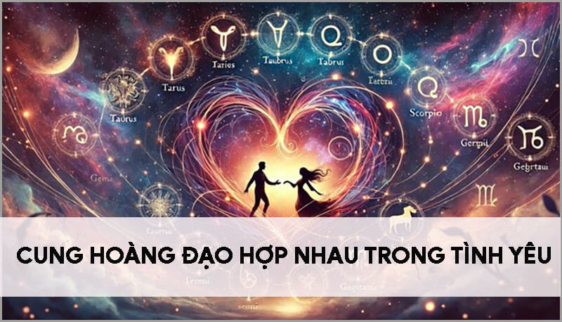 cac-cung-hoang-dao-nao-hop-nhau-nhat-trong-tinh-yeu