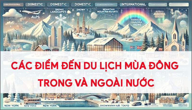 cac-diem-den-du-lich-mua-dong-trong-nuoc-va-quoc-te