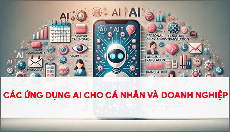 cac-ung-dung-ai-huu-ich-cho-ca-nhan-va-doanh-nghiep