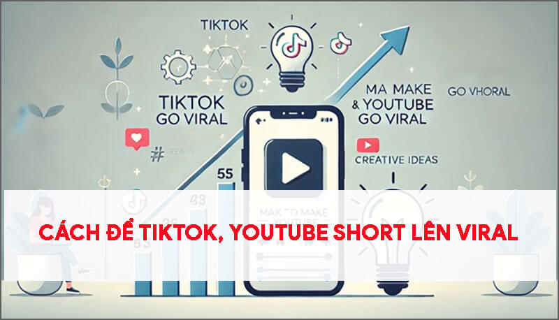 8-buoc-de-video-tiktok-youtube-short-viral-nhanh-chong