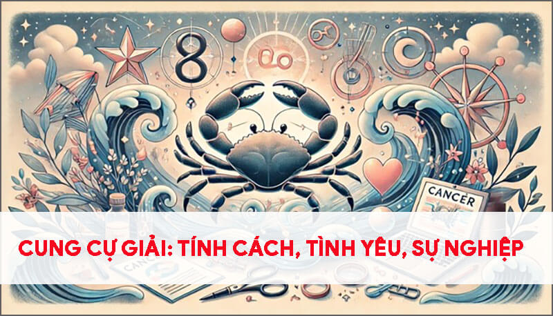 cung-cu-giai-tinh-cach-tinh-yeu-su-nghiep-va-nhung-dieu-ban-chua-biet