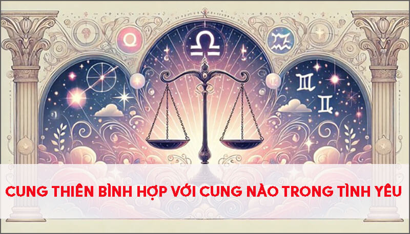 cung-thien-binh-hop-voi-cung-nao-nhat-trong-tinh-yeu