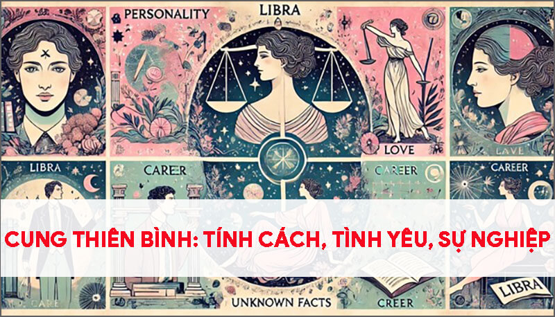 cung-thien-binh-tinh-cach-su-nghiep-tinh-yeu-va-nhung-dieu-chua-biet