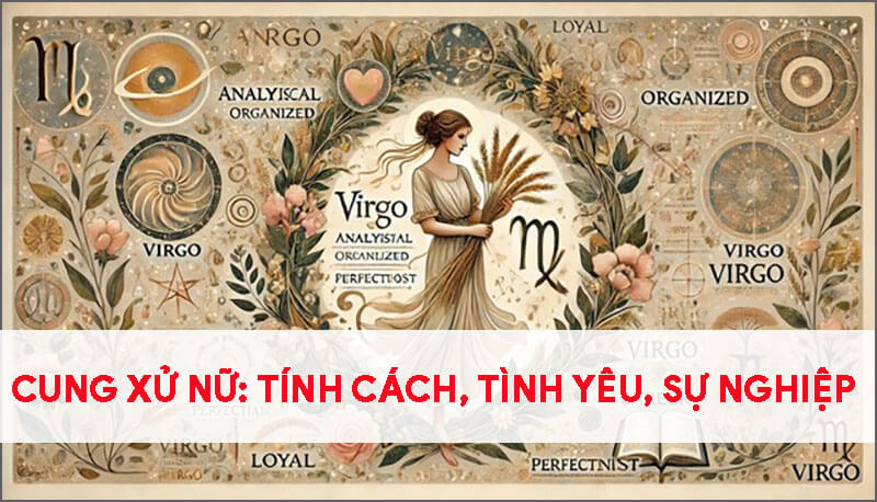 cung-xu-nu-tinh-cach-tinh-yeu-su-nghiep-va-nhung-dieu-can-biet