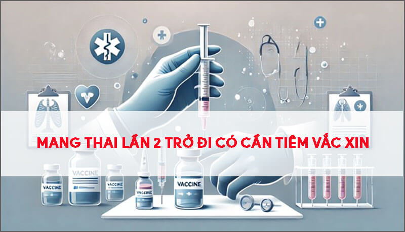 mang-thai-lan-thu-2-tro-di-co-can-tiem-vac-xin-nua-khong