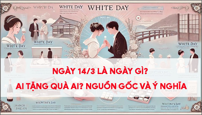 ngay-14-3-la-ngay-gi-ai-tang-qua-cho-ai-nguon-goc-va-y-nghia