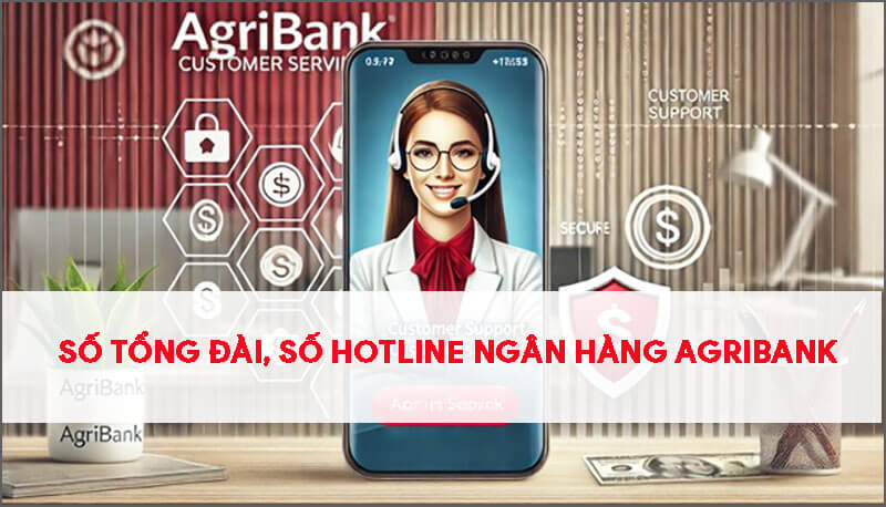 so-dien-thoai-tong-dai-so-hotline-ngan-hang-agribank