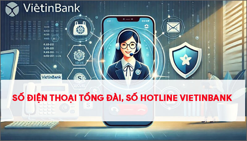 so-dien-thoai-tong-dai-so-hotline-ngan-hang-vietinbank