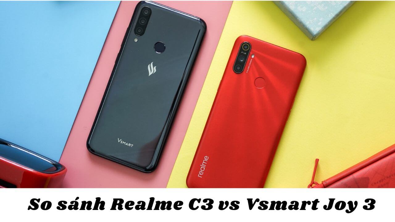 So sánh Realme C3 với Vsmart Joy 3