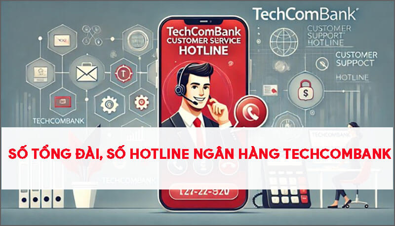 so-dien-thoai-tong-dai-so-hotline-lien-he-ngan-hang-techcombank