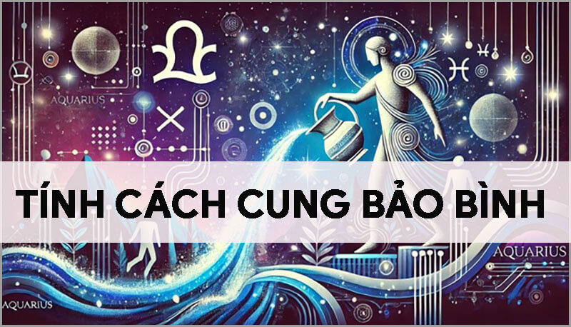 20-tinh-cach-dac-trung-nhat-cua-cung-bao-binh