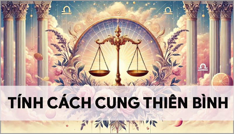 20-tinh-cach-dac-trung-nhat-cua-cung-thien-binh