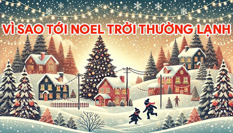 vi-sao-toi-noel-troi-thuong-lanh